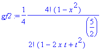 gf2 := 1/4*4!*(1-x^2)/2!/(1-2*x*t+t^2)^(5/2)