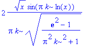 2*x^(1/2)*sin(Pi*k*ln(x))/Pi/k/((exp(2)-1)/(Pi^2*k^2+1))^(1/2)