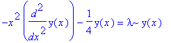 -x^2*diff(y(x),`$`(x,2))-1/4*y(x) = lambda*y(x)