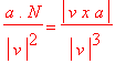 a.N/(abs(v)^2) = abs(v*x*a)/(abs(v)^3)