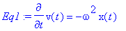 Eq1 := diff(v(t),t) = -omega^2*x(t)