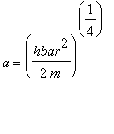 a = (hbar^2/(2*m))^(1/4)