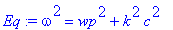 Eq := omega^2 = wp^2+k^2*c^2