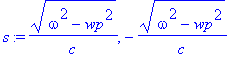 s := (omega^2-wp^2)^(1/2)/c, -(omega^2-wp^2)^(1/2)/...