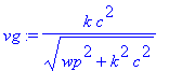 vg := 1/(wp^2+k^2*c^2)^(1/2)*k*c^2