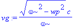 vg := 1/omega*(omega^2-wp^2)^(1/2)*c