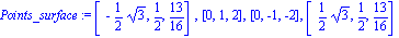 Points_surface := [-1/2*3^(1/2), 1/2, 13/16], [0, 1, 2], [0, -1, -2], [1/2*3^(1/2), 1/2, 13/16]