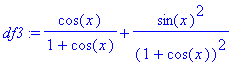 df3 := cos(x)/(1+cos(x))+sin(x)^2/(1+cos(x))^2