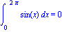 Int(sin(x), x = 0 .. 2*Pi) = 0