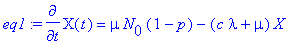 eq1 := diff(X(t),t) = mu*N[0]*(1-p)-(c*lambda+mu)*X...