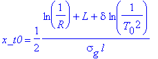 x_t0 = 1/2*(ln(1/R)+L+delta*ln(1/(T[0]^2)))/(sigma[g]*l)