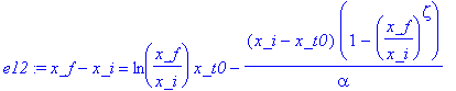 e12 := x_f-x_i = ln(x_f/x_i)*x_t0-(x_i-x_t0)*(1-(x_f/x_i)^zeta)/alpha