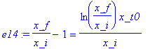 e14 := x_f/x_i-1 = ln(x_f/x_i)*x_t0/x_i