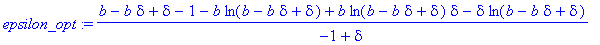 epsilon_opt := (b-b*delta+delta-1-b*ln(b-b*delta+delta)+b*ln(b-b*delta+delta)*delta-delta*ln(b-b*delta+delta))/(-1+delta)