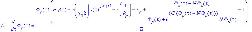 f[1] := diff(Phi[p](tau),tau) = Phi[p](tau)*(Xi*y(tau)-ln(1/(T[0]^2))*y(tau)^(alpha*rho)-ln(1/R[p])-L[p]+(Phi[p](tau)+N*Phi[s](tau))/(Phi[p](tau)+exp(G*(Phi[p](tau)+N*Phi[s](tau)))*N*Phi[s](tau))-1)/Xi...