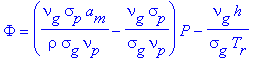 Phi = (nu[g]*sigma[p]*a[m]/(rho*sigma[g]*nu[p])-nu[g]*sigma[p]/(sigma[g]*nu[p]))*P-nu[g]*h/(sigma[g]*T[r])