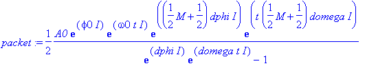 packet := 1/2*A0*exp(phi0*I)*exp(omega0*t*I)*exp((1/2*M+1/2)*dphi*I)*exp(t*(1/2*M+1/2)*domega*I)/(exp(dphi*I)*exp(domega*t*I)-1)-1/2*A0*exp(phi0*I)*exp(omega0*t*I)*exp((-1/2*M+1/2)*dphi*I)*exp(t*(-1/2*...
