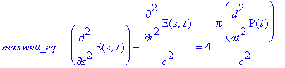 maxwell_eq := diff(E(z,t),`$`(z,2))-diff(E(z,t),`$`(t,2))/(c^2) = 4*Pi*diff(P(t),`$`(t,2))/(c^2)