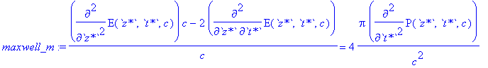 maxwell_m := (diff(E(`z*`,`t*`,c),`$`(`z*`,2))*c-2*diff(E(`z*`,`t*`,c),`t*`,`z*`))/c = 4*Pi*diff(P(`z*`,`t*`,c),`$`(`t*`,2))/(c^2)