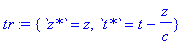 tr := {`z*` = z, `t*` = t-z/c}