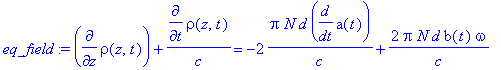 eq_field := diff(rho(z,t),z)+diff(rho(z,t),t)/c = -2*Pi*N*d*diff(a(t),t)/c+2*Pi*N*d*b(t)*omega/c
