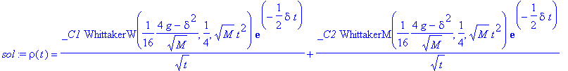 sol := rho(t) = _C1*WhittakerW(1/16*(4*g-delta^2)/(sqrt(M)),1/4,sqrt(M)*t^2)*exp(-1/2*delta*t)/(sqrt(t))+_C2*WhittakerM(1/16*(4*g-delta^2)/(sqrt(M)),1/4,sqrt(M)*t^2)*exp(-1/2*delta*t)/(sqrt(t))