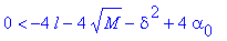 0 < -4*l-4*sqrt(M)-delta^2+4*alpha[0]