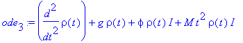 ode[3] := diff(rho(t),`$`(t,2))+g*rho(t)+phi*rho(t)*I+M*t^2*rho(t)*I