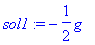 sol1 := -1/2*g