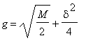 g = sqrt(M/2)+delta^2/4