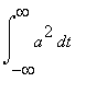 int(a^2,t = -infinity .. infinity)
