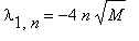 lambda[1,n] = -4*n*sqrt(M)