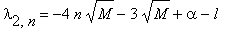 lambda[2,n] = -4*n*sqrt(M)-3*sqrt(M)+alpha-l