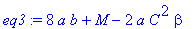 eq3 := 8*a*b+M-2*a*C^2*beta
