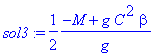sol3 := 1/2*(-M+g*C^2*beta)/g