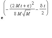 exp(-(2*M*t+epsilon)^2/(8*M*sqrt(M))-delta*t/2)