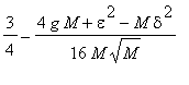 3/4-(4*g*M+epsilon^2-M*delta^2)/(16*M*sqrt(M))