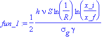 fun_1 := 1/2*h*nu*S*ln(1/R)*ln(x_i/x_f)/(sigma[g]*gamma)
