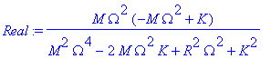 Real := M*Omega^2*(-M*Omega^2+K)/(M^2*Omega^4-2*M*Omega^2*K+R^2*Omega^2+K^2)