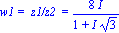 `w1 =  z1/z2 ` = 8*I/(1+I*3^(1/2))