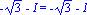 -3^(1/2)-I = -3^(1/2)-I