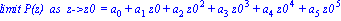 `limit P(z)  as  z->z0 ` = a[0]+a[1]*z0+a[2]*z0^2+a[3]*z0^3+a[4]*z0^4+a[5]*z0^5