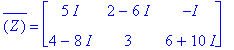 conjugate(Z) = matrix([[5*I, 2-6*I, -I], [4-8*I, 3,...