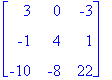 matrix([[3, 0, -3], [-1, 4, 1], [-10, -8, 22]])