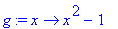 g := proc (x) options operator, arrow; x^2-1 end pr...