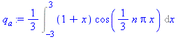 1/3*Int((1+x)*cos(1/3*n*Pi*x), x = -3 .. 3)