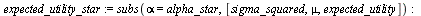 `assign`(alpha_star, solve(diff(expected_utility, alpha) = 0, alpha)); -1; `assign`(expected_utility_star, subs(alpha = alpha_star, [sigma_squared, mu, expected_utility])); -1; `assign`(risk_reward_st...