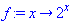 f := proc (x) options operator, arrow; 2^x end proc