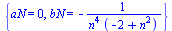 {aN = 0, bN = `+`(`-`(`/`(1, `*`(`^`(n, 4), `*`(`+`(`-`(2), `*`(`^`(n, 2))))))))}