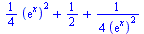 `+`(`*`(`/`(1, 4), `*`(`^`(exp(x), 2))), `/`(1, 2), `/`(`*`(`/`(1, 4)), `*`(`^`(exp(x), 2))))